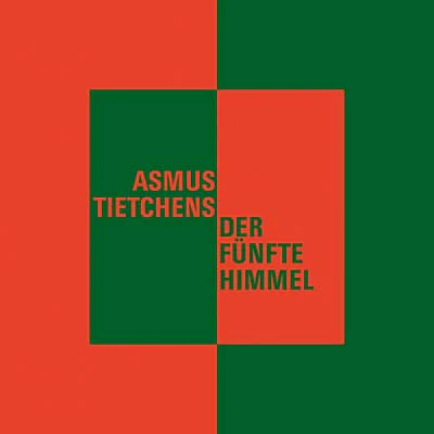 ASMUS TIETCHENS Der fünfte Himmel