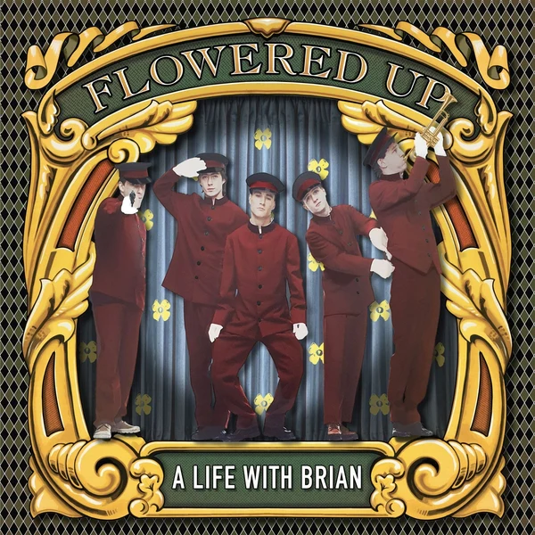 FLOWERED UP A Life With Brian