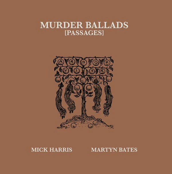 MICK HARRIS/MARTYN BATES Murder Ballads [Passages]